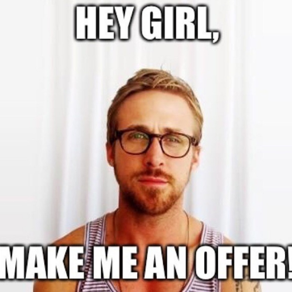 Ryan loves REASONABLE offers.